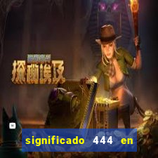 significado 444 en lo espiritual
